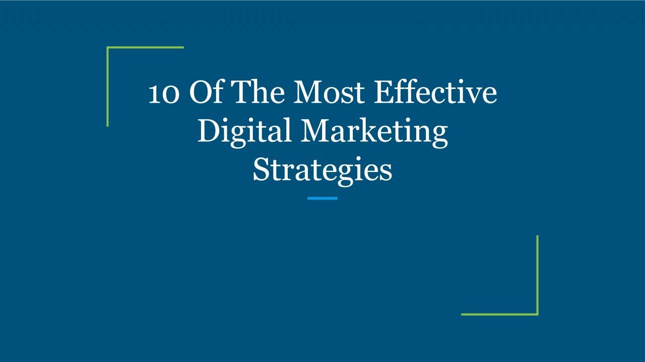 10 Of The Most Effective Digital Marketing Strategies