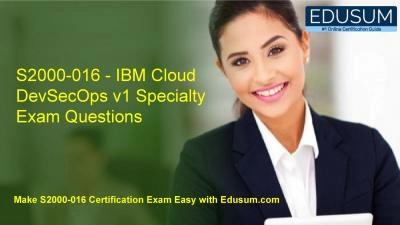 S2000-016 - IBM Cloud DevSecOps v1 Specialty Exam Questions