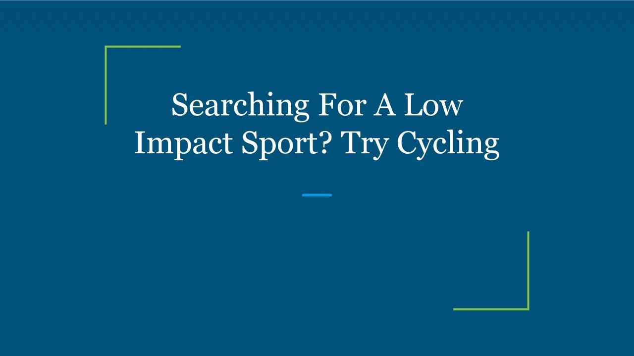 Searching For A Low Impact Sport? Try Cycling