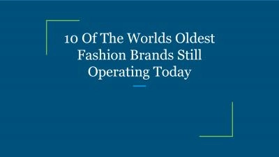 10 Of The Worlds Oldest Fashion Brands Still Operating Today