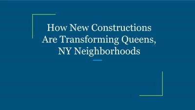 How New Constructions Are Transforming Queens, NY Neighborhoods