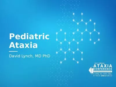 Pediatric Ataxia David Lynch, MD PhD
