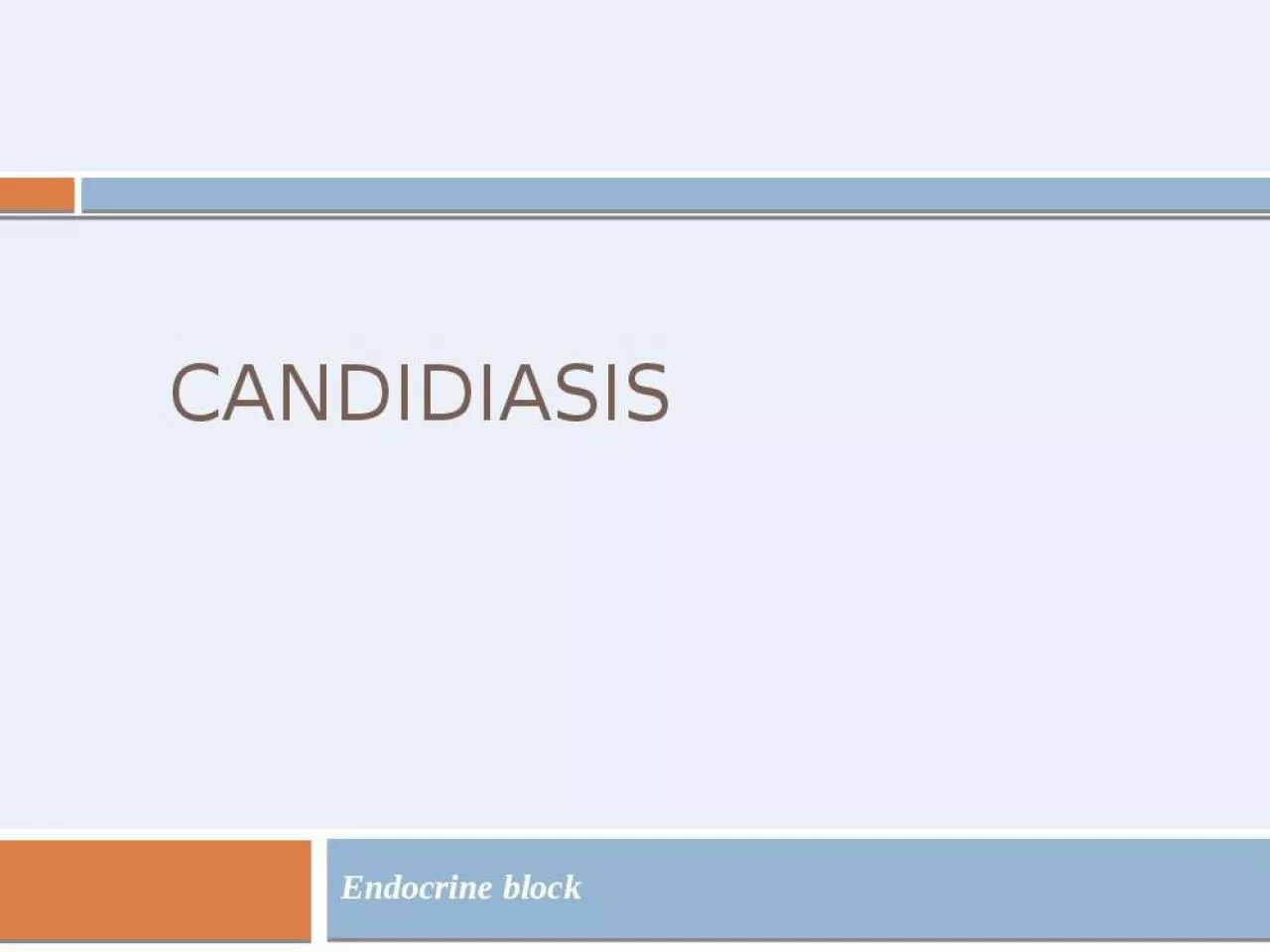 PPT-Candidiasis Endocrine block