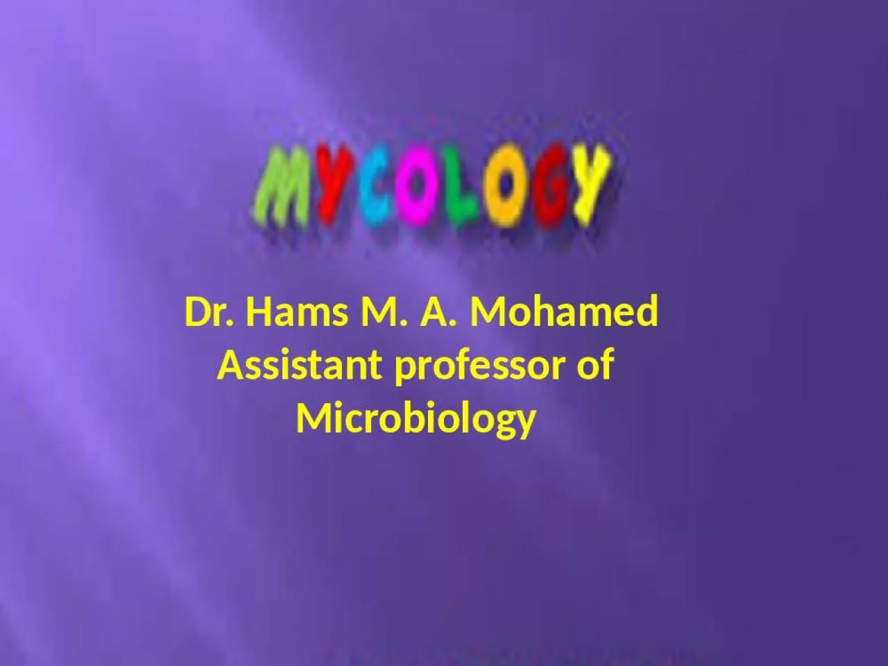 PPT-Dr. Hams M. A. Mohamed Assistant professor of Microbiology