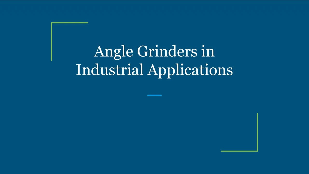 PDF-Angle Grinders in Industrial Applications