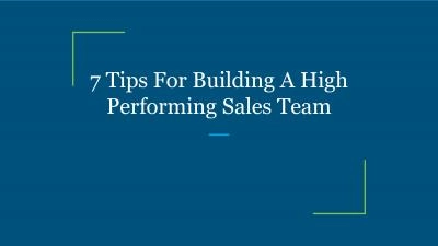 7 Tips For Building A High Performing Sales Team