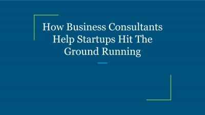 How Business Consultants Help Startups Hit The Ground Running