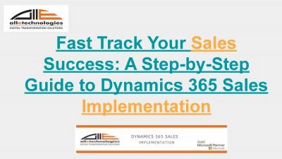 Fast Track Your Sales Success: A Step-by-Step Guide to Dynamics 365 Sales Implementation
