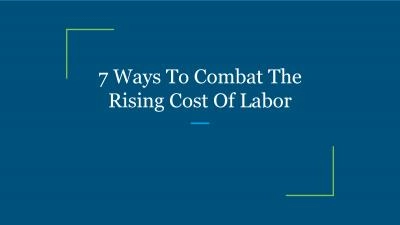 7 Ways To Combat The Rising Cost Of Labor