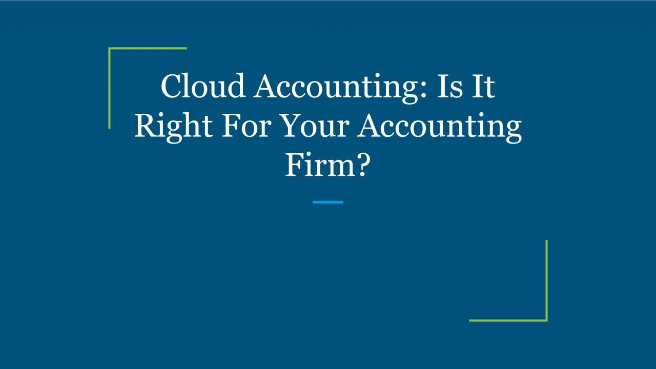 PDF-Cloud Accounting: Is It Right For Your Accounting Firm?