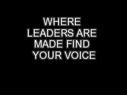 WHERE LEADERS ARE MADE FIND YOUR VOICE