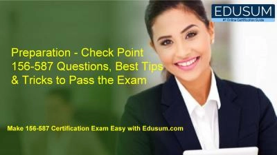 Preparation - Check Point 156-587 Questions, Best Tips & Tricks to Pass the Exam