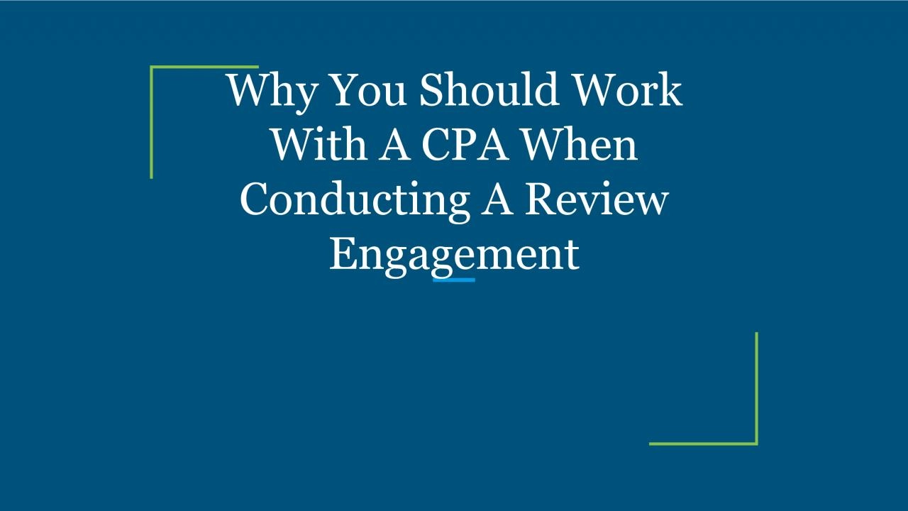 PDF-Why You Should Work With A CPA When Conducting A Review Engagement