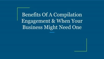 Benefits Of A Compilation Engagement & When Your Business Might Need One