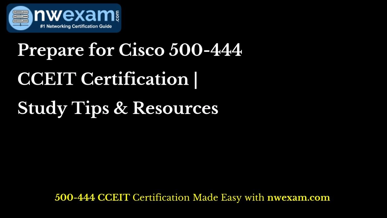 PDF-Prepare for Cisco 500-444 CCEIT Certification | Study Tips & Resources