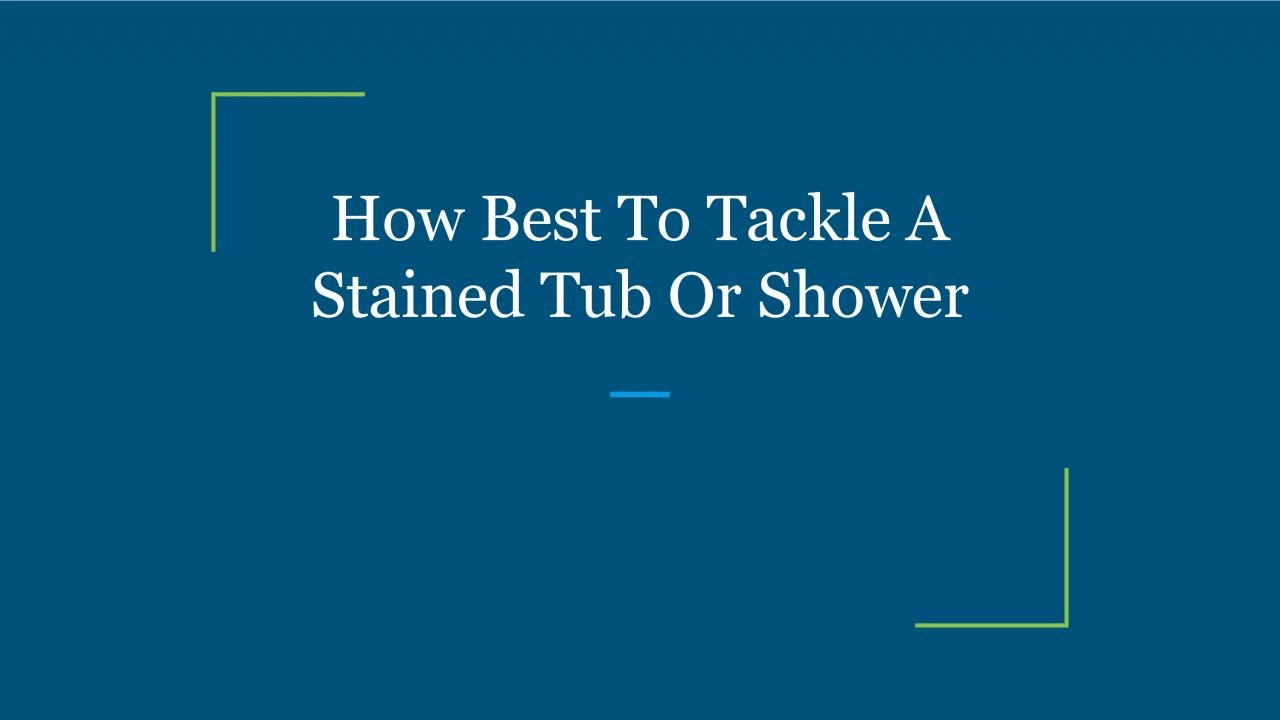 PDF-How Best To Tackle A Stained Tub Or Shower