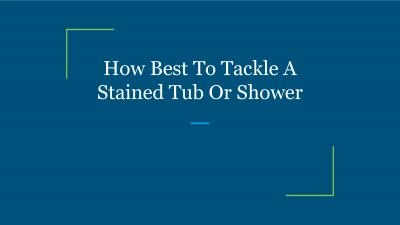 How Best To Tackle A Stained Tub Or Shower