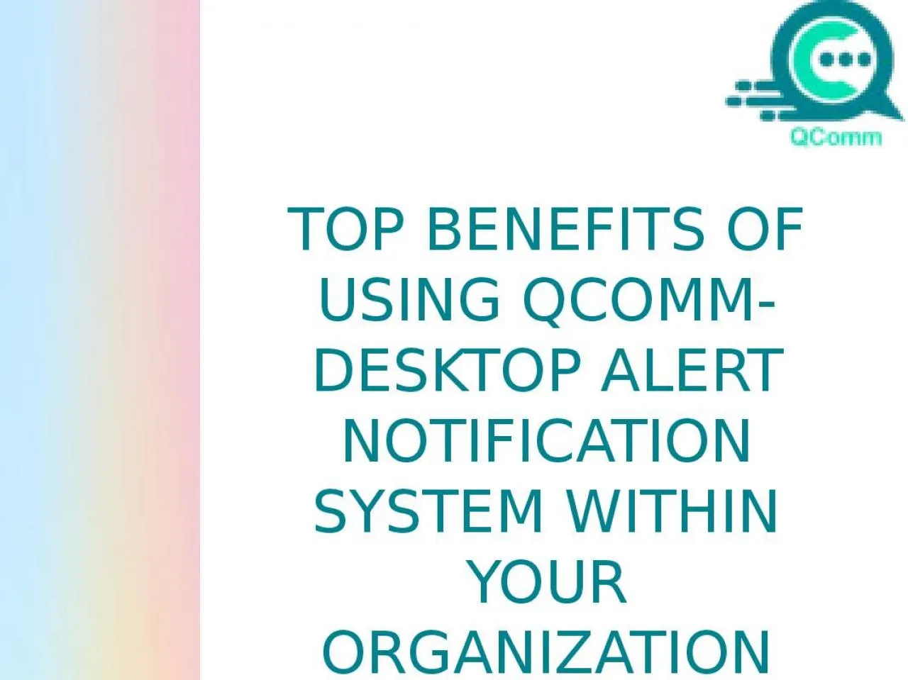 PPT-Top Benefits of Using QComm-Desktop Alert Notification System within Your Organization