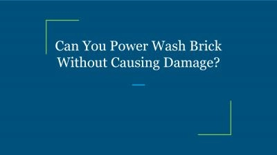 Can You Power Wash Brick Without Causing Damage?