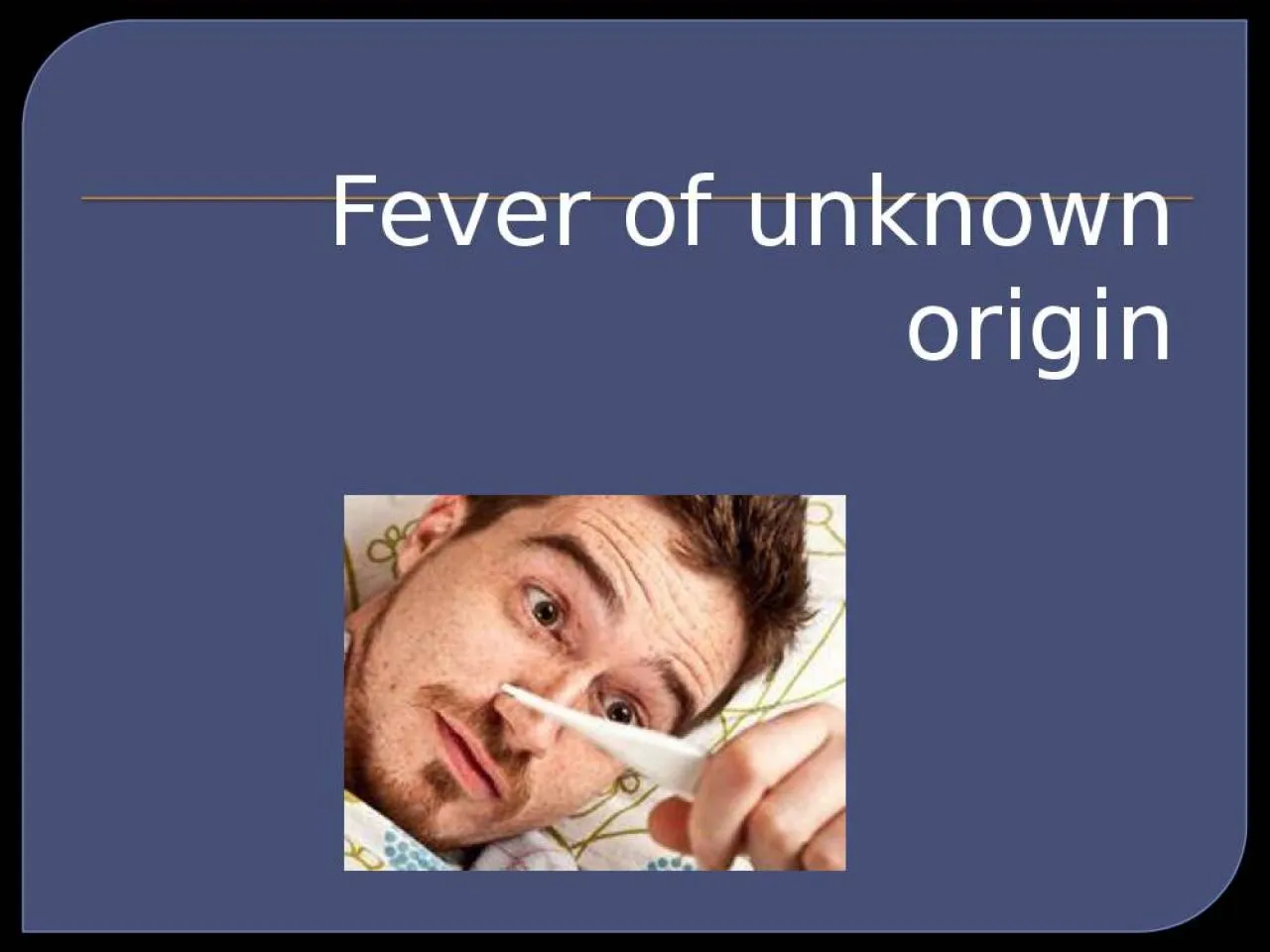 PPT-Fever of unknown origin objective