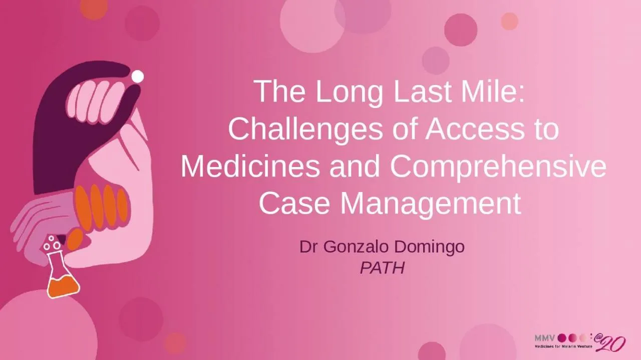 PPT-The Long Last Mile: Challenges of Access to Medicines and Comprehensive Case Management