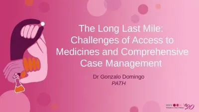 The Long Last Mile:  Challenges of Access to Medicines and Comprehensive Case Management