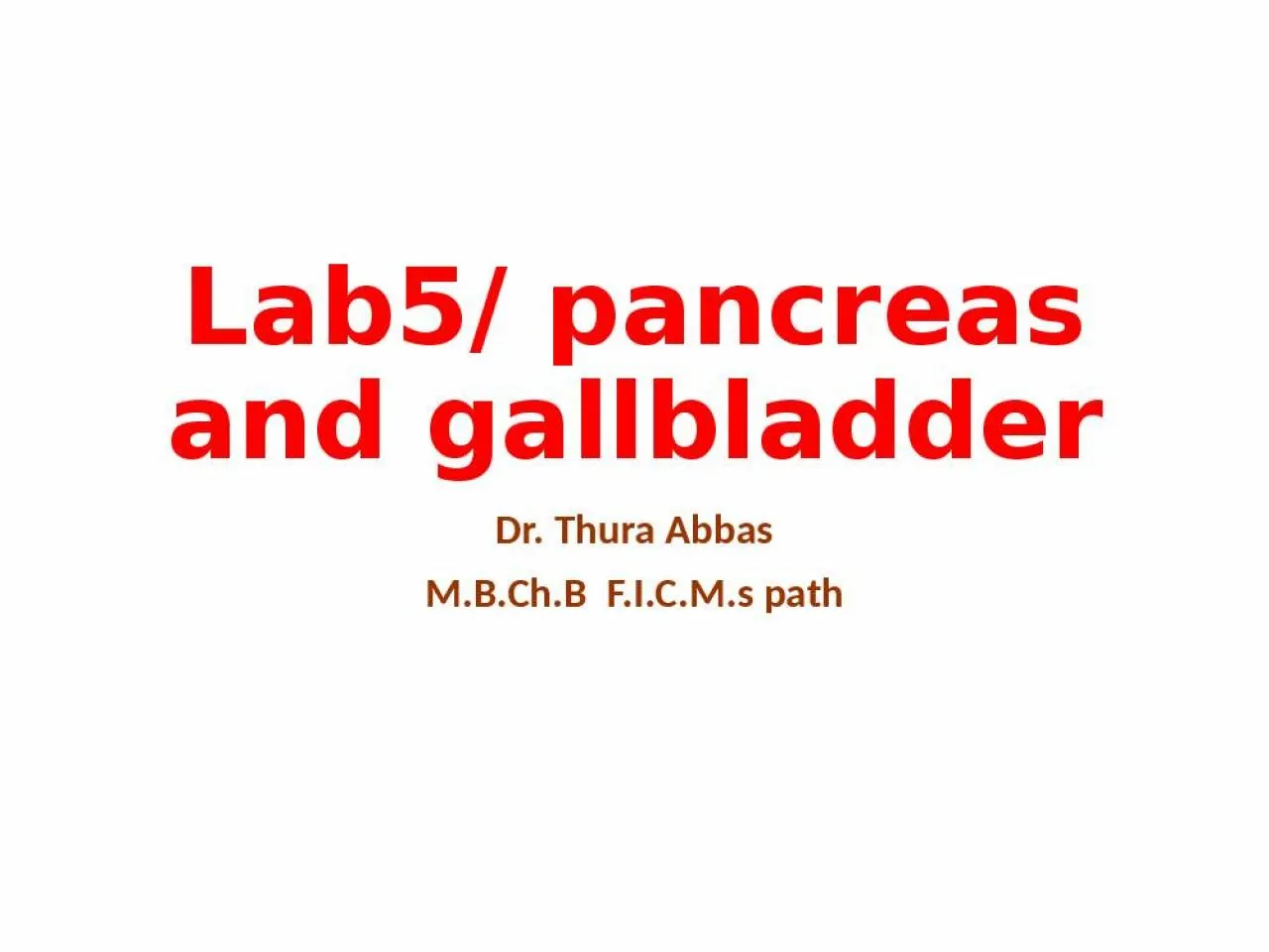 PPT-Lab5/ pancreas and gallbladder