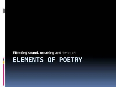 Elements of Poetry Effecting sound, meaning and emotion