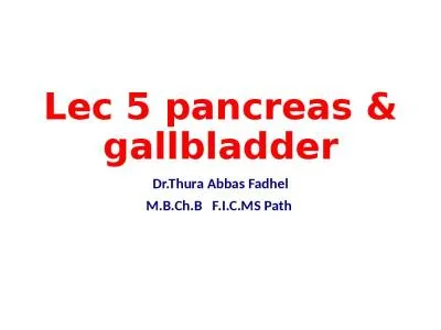 Lec 5 pancreas & gallbladder