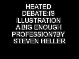 HEATED DEBATE:IS ILLUSTRATION A BIG ENOUGH PROFESSION?BY STEVEN HELLER