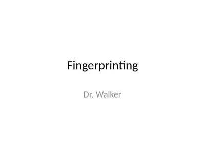 Fingerprinting Dr. Walker