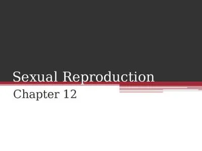 Chapter 12 Sexual Reproduction