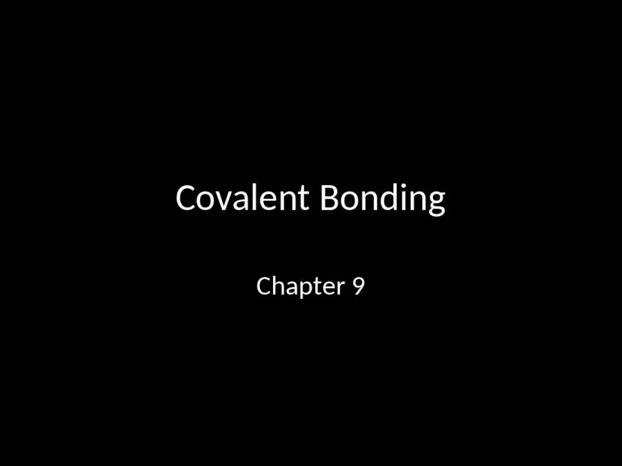 PPT-Covalent Bonding Chapter 9