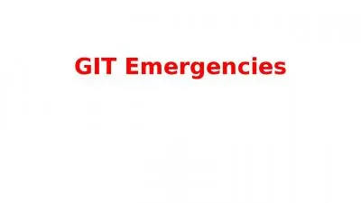 GIT Emergencies A 69-year-old woman presents to the emergency department with 1 day history