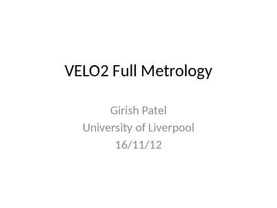 VELO2 Full Metrology Girish Patel