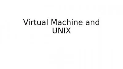 Virtual Machine   and UNIX