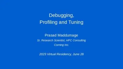 Debugging, Profiling and Tuning