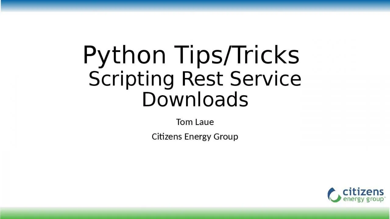 PPT-Python Tips/Tricks Scripting Rest Service Downloads