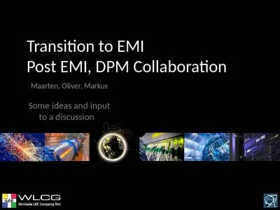 Transition to EMI Post EMI, DPM Collaboration