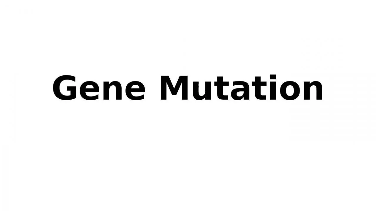 PPT-Gene Mutation Mutation = change(s) in the nucleotide/base sequence of DNA; may occur due