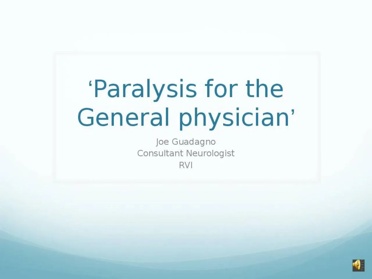 PPT-‘ Paralysis for the General physician