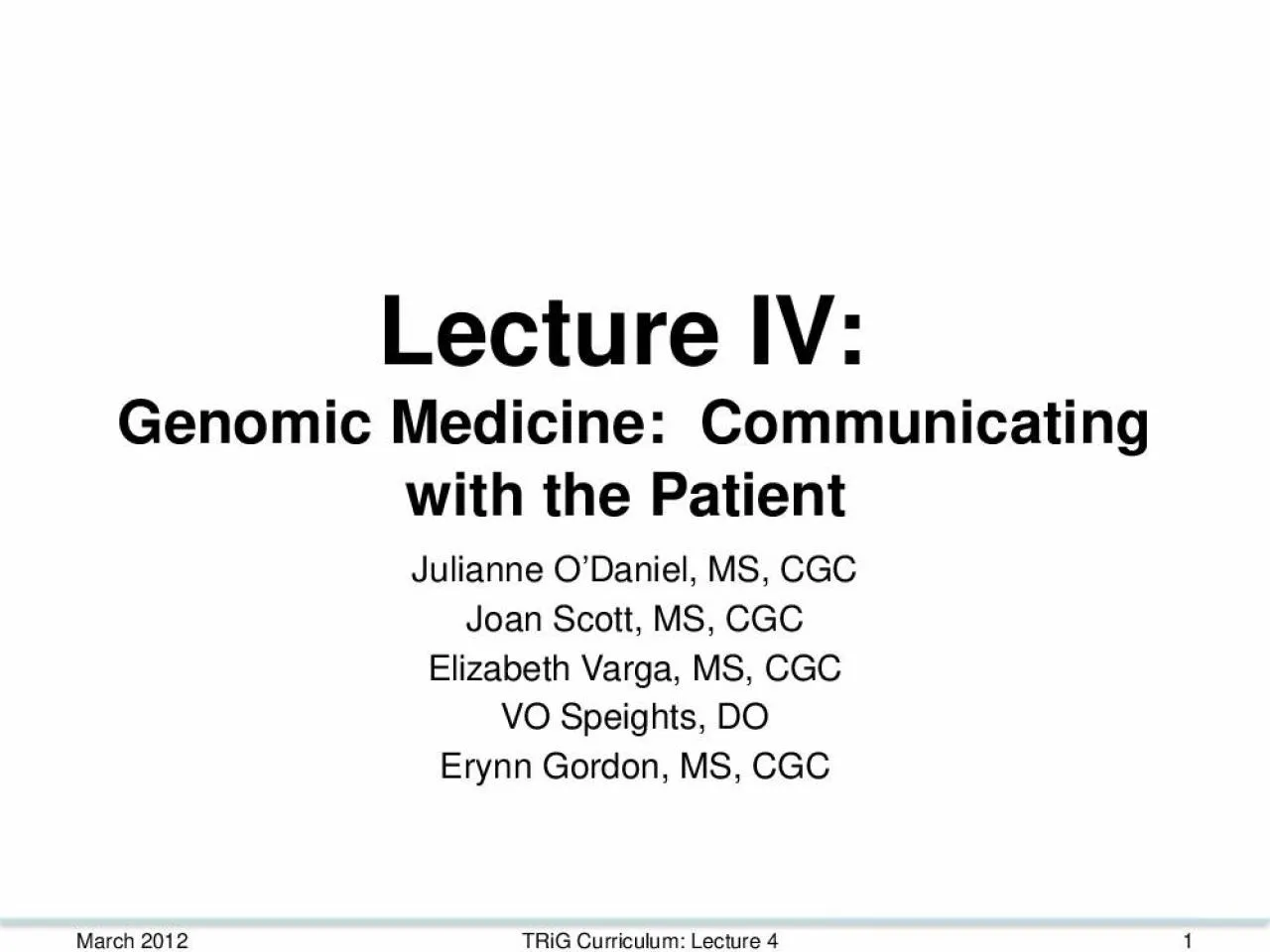 PPT-Lecture IV: Genomic Medicine: Communicating with the Patient