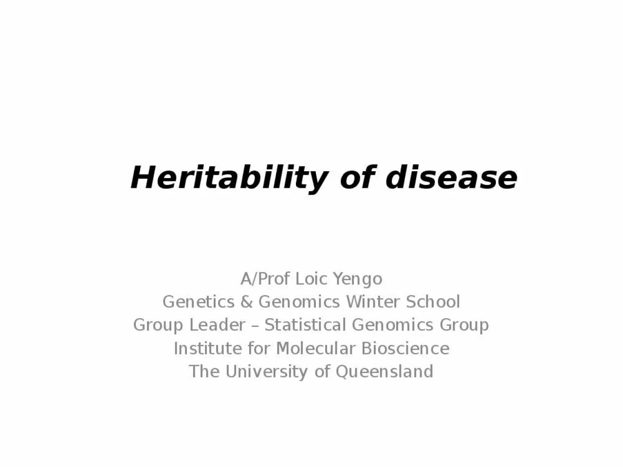 PPT-Heritability of disease A/Prof Loic Yengo