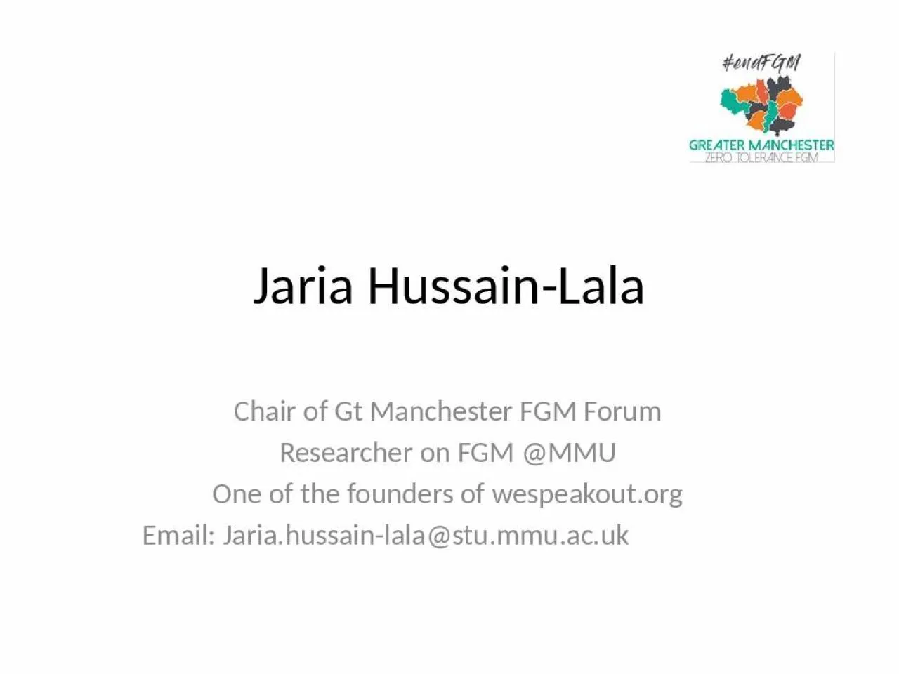 PPT-Jaria Hussain-Lala Chair of Gt Manchester FGM Forum