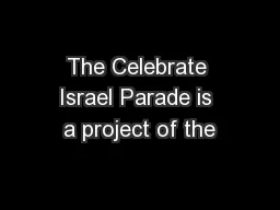 The Celebrate Israel Parade is a project of the
