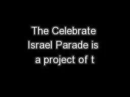 The Celebrate Israel Parade is a project of t