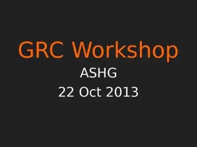 GRC Workshop ASHG 22 Oct 2013