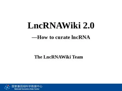 The  LncRNAWiki  Team LncRNAWiki
