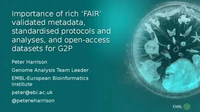 Importance of rich ‘FAIR’ validated metadata, standardised protocols and analyses,