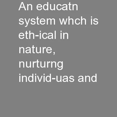 an educatn system whch is eth-ical in nature, nurturng individ-uas and